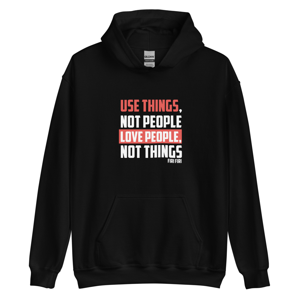 “Use things, not people” black hoodie