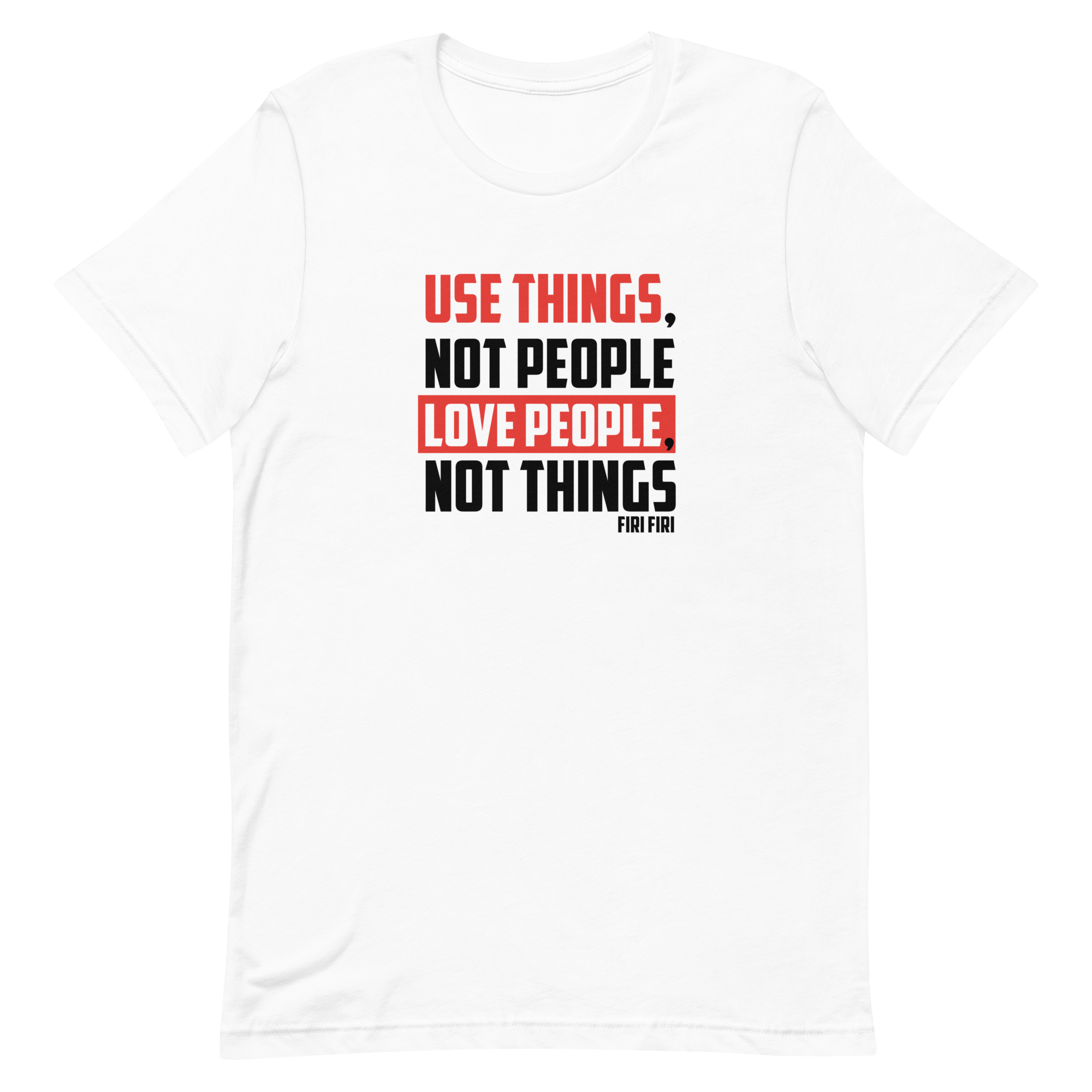 "Use things, not people" T-shirt